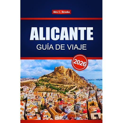ALICANTE GUÍA DE VIAJE 2026: Descubre el turismo costero español y las actividades de playa