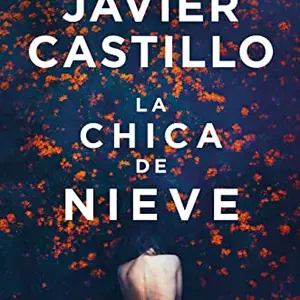 Reseñamos ‘La chica de nieve’ de Javier Castillo: impresiones Reseñamos ‘La chica de nieve’ de Javier Castillo: impresiones