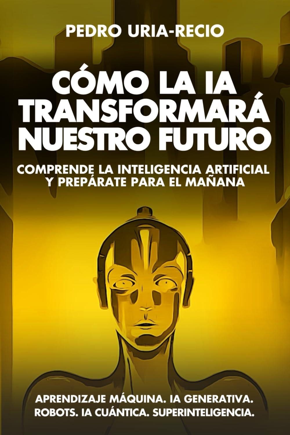 Cómo la IA Moldeará Nuestro Futuro: Un Viaje Imprescindible