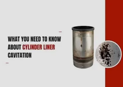 Things to know about Cylinder Liner Cavitation