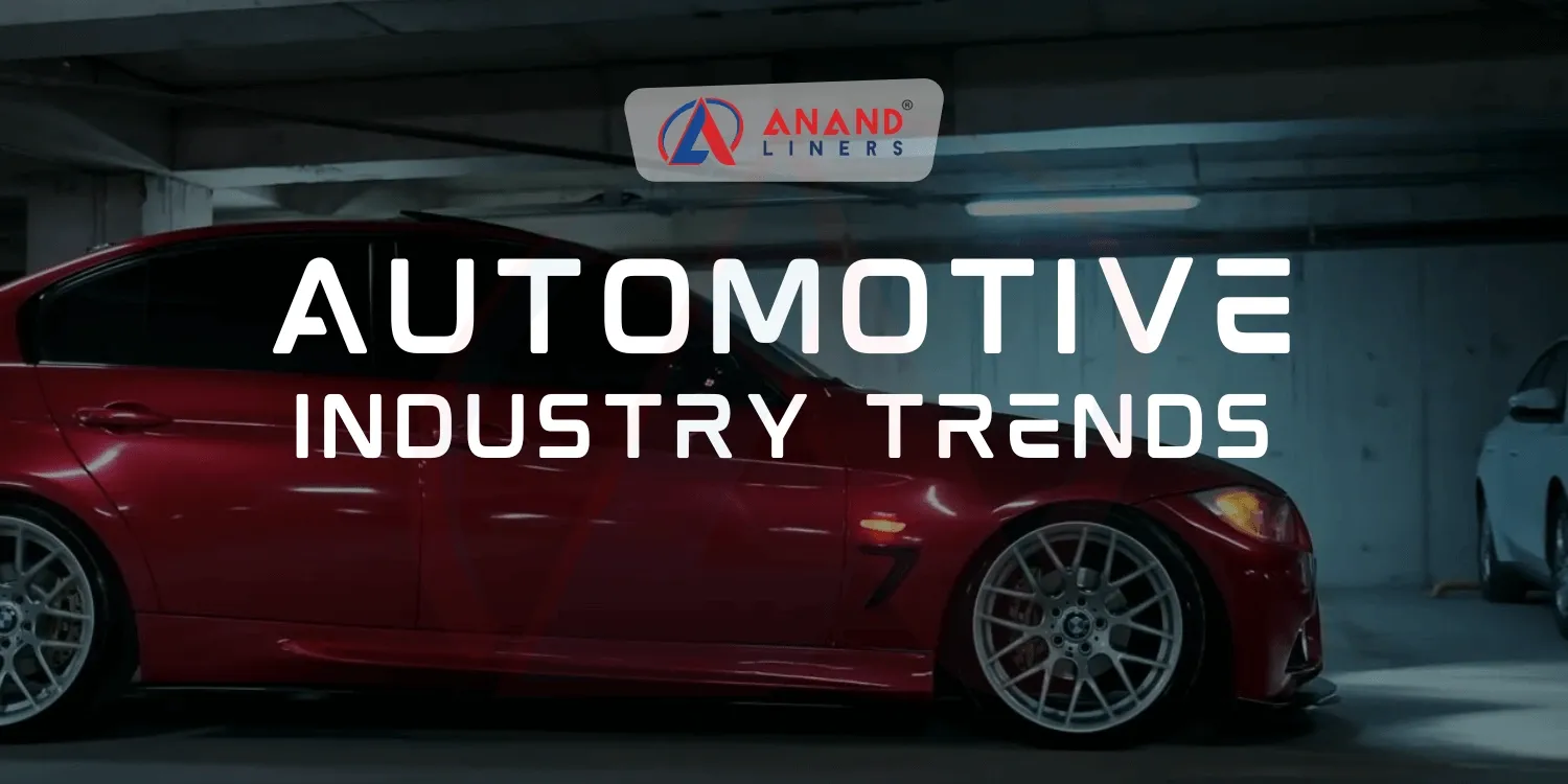Automotive Industry Trends - Anand Liners